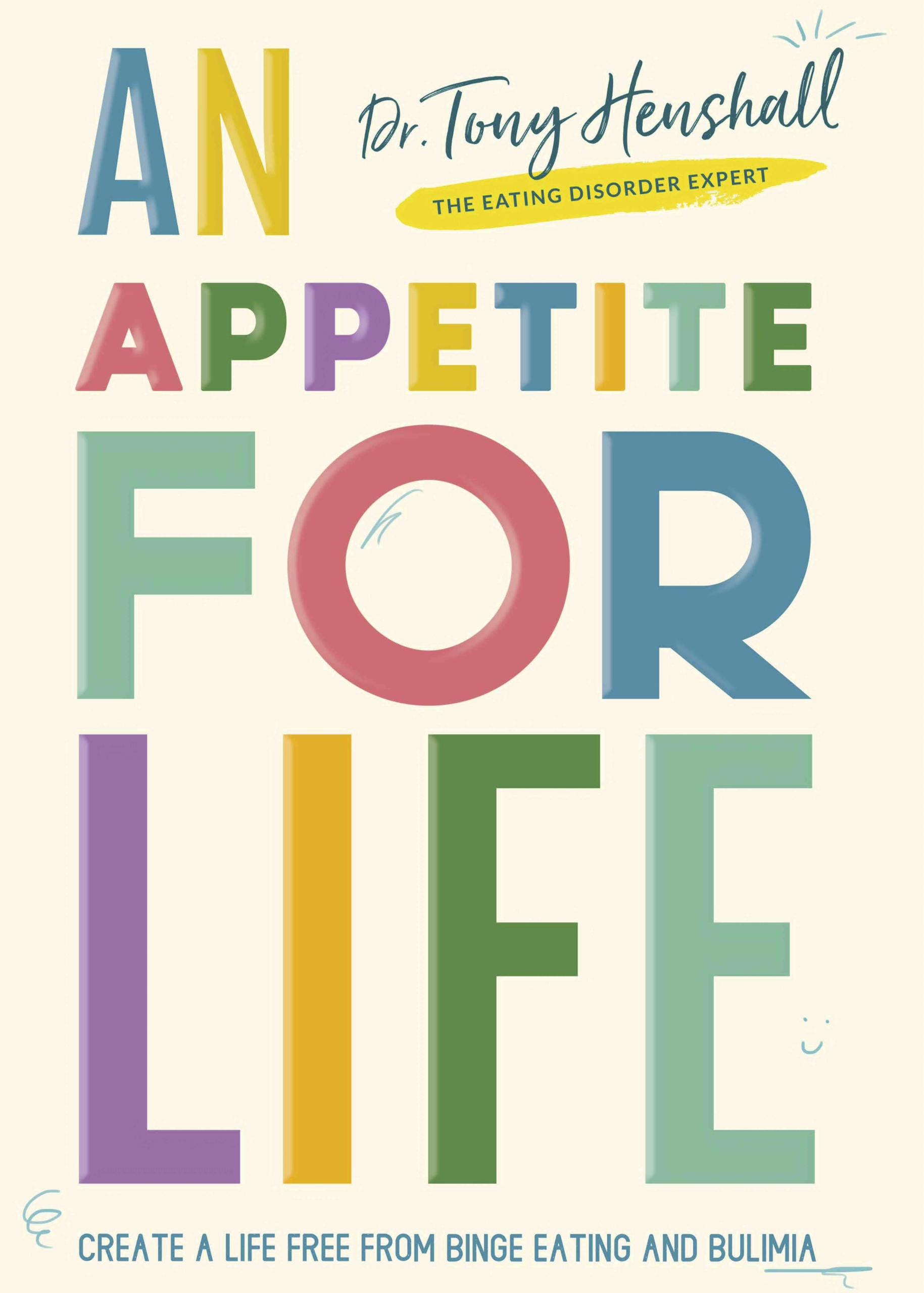 Appetite for Life: Create a life free from binge eating and bulimia